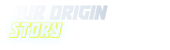 Our Origin Story